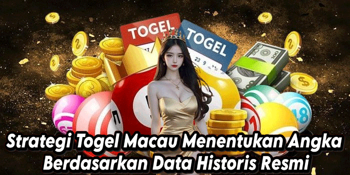 Strategi Togel Macau Menentukan Angka Berdasarkan Data Historis Resmi