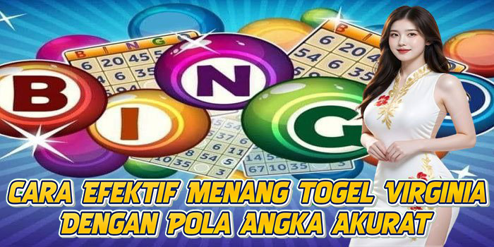 Cara Efektif Menang Togel Virginia Dengan Pola Angka Akurat