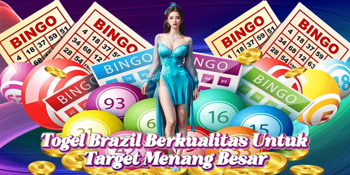 Togel Brazil Berkualitas Untuk Target Menang Besar